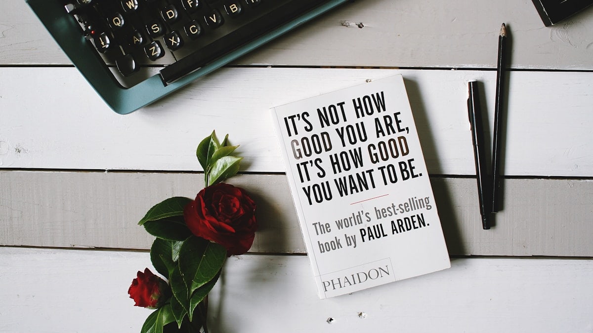 It’s not how good you are, its how good you want to be.